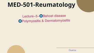 Lecture5ReumatologyBehcet diseasePolymyositis amp Dermatomyositis [upl. by Erasaec]