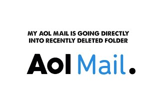 My AOL Mail is going directly into recently deleted folder [upl. by Welcy]