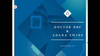 Doctor Dru amp Adana Twins  Anymore  Baalsaal Records [upl. by Volpe741]