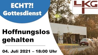 4 Juli 2021  Hoffnungslos gehalten  Daniel Ketzer  ECHT Gottesdienst  LKG Schwarzenbach [upl. by Rehctaht]