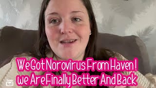 We got norovirus from Haven  We are finally better and back [upl. by Jeffry]