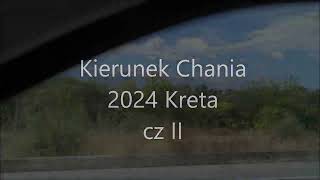 Kierunek Chania 2024 Kreta cz II [upl. by Fritzsche957]