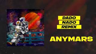 Dado  Nado Anymars Remix [upl. by Drofiar]