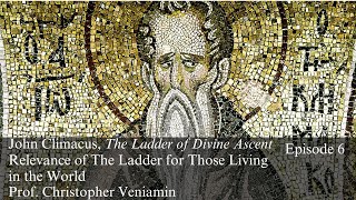 Relevance of The Ladder for Those Living in the World in John of the Ladder Ep 6 Dr C Veniamin [upl. by Hendrik]