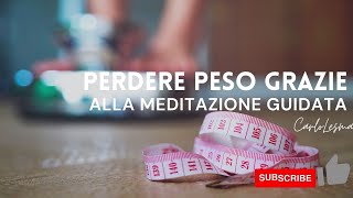 PERDERE PESO  Meditazione guidata [upl. by Nivert]