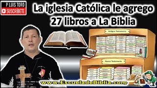 La iglesia Católica le agrego 27 libros a La Biblia  P LUIS TORO [upl. by Eaner60]