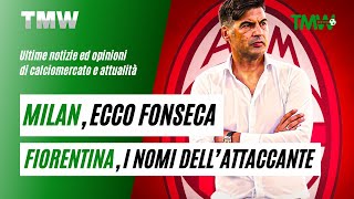 TMW News Milan ecco Fonseca Fiorentina i nomi dell’attaccante [upl. by Doll]