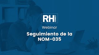 Webinar Seguimiento de la NOM035 [upl. by Enerod701]