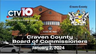 Craven County Board of Commissioners Regular Meeting  January 2 2024 [upl. by Sirmons]