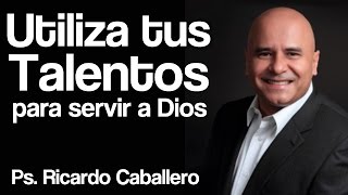 Predicas Cristianas  Talentos  Pastor Ricardo Caballero [upl. by Acinoreb]