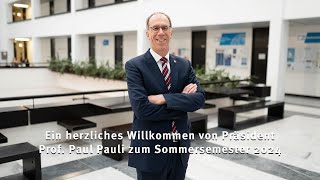 Ein herzliches Willkommen von Präsident Prof Paul Pauli zum Sommersemester 2024 [upl. by Brooke625]