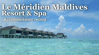 Maldives  Le Méridien Maldives Resort amp Spa  Hotel Details  A wonderful trip for 5 nights 6 days [upl. by Hebe]