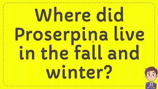 Where did Proserpina live in the fall and winter [upl. by Annet]