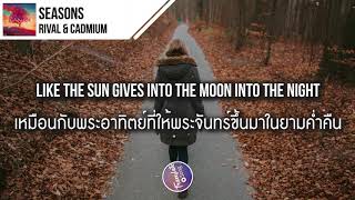 แปลเพลง Seasons  Rival amp Cadmium ft Harley Bird [upl. by Kusin485]