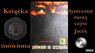 2 Jacek Joachim Polowanie na szczupaka 1969 audiobook cz 2  6 [upl. by Aihsekal305]