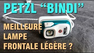 PETZL BINDI  LA MEILLEURE LAMPE FRONTALE LÉGÈRE  BEST LIGHTWEIGHT HEADLAMP REVUE  REVIEW [upl. by Merrie]