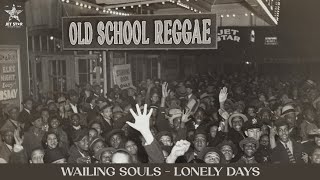 Wailing Souls  Lonely Days Official Audio  Jet Star Music [upl. by Jamel]