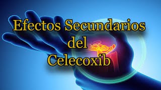 Efectos Secundarios del Celecoxib [upl. by Pelaga]