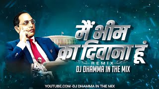 Main Bhim Ka Deewana Hoon Dj Song  Dhol Mix  Dj Dhamma in the mix [upl. by Reena]