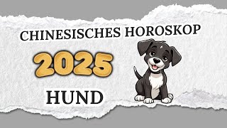 HUND CHINESISCHES HOROSKOP FÜR 2025 [upl. by Monroe]