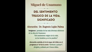 Sentimiento trágico de la vida en Unamuno ¿qué significa por Eugenio Luján Palma [upl. by Luapnaes573]