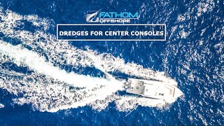 Dredges for Center Consoles  Fathom Offshore [upl. by Woodberry941]