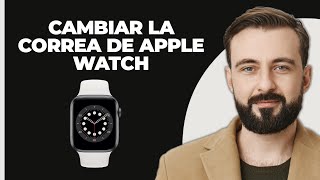 Cómo Cambiar la Correa del Apple Watch [upl. by Pape]