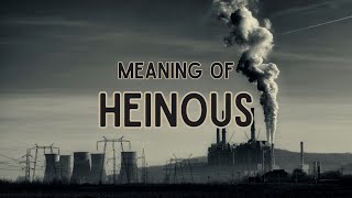 What is the meaning of Heinous [upl. by Notffilc]