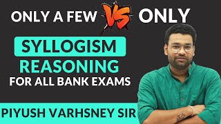 Only a Few vs Only Few Syllogism by Piyush Sir Reasoning Questions for SBI ClerkPO IBPS PORRB 2019 [upl. by Valentine]