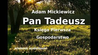 1 Adam Mickiewicz „Pan Tadeusz” księga pierwsza „Gospodarstwo” audiobook  lektura [upl. by Ecirtra]