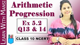 Ex 52 Q13 amp Q14  Arithmetic Progression  Chapter 5  Class 10 Maths  NCERT [upl. by Nyltiac]