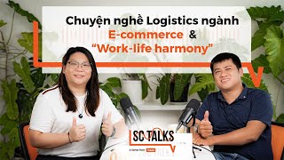 SCTalks 1  Chuyện nghề Logistics ngành Ecommerce amp quotWorklife harmonyquot [upl. by Ettedranreb]