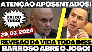 💣LUIZ ROBERTO BARROSO QUEBRA SIGILO sobre REVISÃO DA VIDA TODA em APOSENTADORIAS FALOU TUDO [upl. by Haropizt]