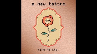 King Me Ltd  A New Tattoo [upl. by Fedirko636]