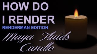 How Do I Render Maya Fluids Candle Maya amp Renderman [upl. by Nosinned]