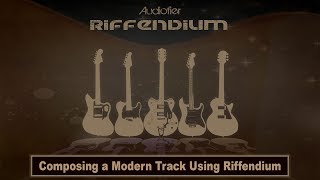 Audiofier RIFFENDIUM  Composing a modern track with Riffendium [upl. by Rimhsak]