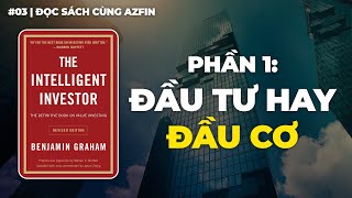 Review Phần 1 NHÀ ĐẦU TƯ THÔNG MINH  ĐẦU TƯ HAY ĐẦU CƠ  Đọc sách cùng AzFin [upl. by Inor]