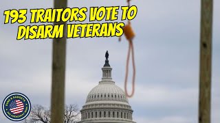 193 TRAITORS Vote To Disarm Veterans [upl. by Abe183]