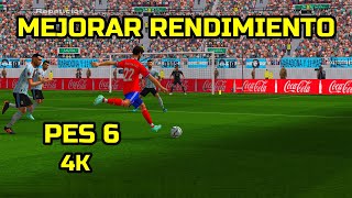 COMO MEJORAR RENDIMIENTO DEL PES 6 EN UN PC DE BAJOS RECURSOS  RESOLUCION 4K  PECH PATCH 2022 [upl. by Lledniuq255]