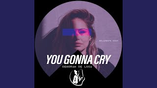 You Gonna Cry [upl. by Larual]