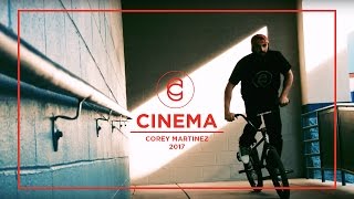 COREY MARTINEZ 2017  CINEMA BMX [upl. by Paluas]