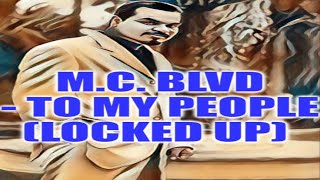 MC Blvd  To My People Locked Up SSlowed [upl. by Lrigybab]