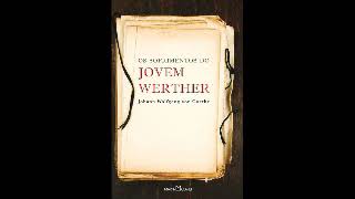 Amostra de Audiobook  Os Sofrimentos do Jovem Werther  J W Goethe [upl. by Notsrik]