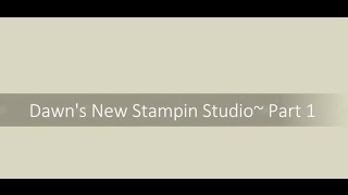 Dawns New Stampin Studio Part 1 [upl. by Ericha690]