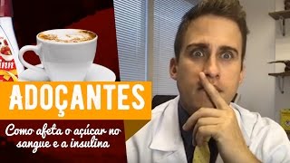 ADOÇANTES COMO ELES AFETAM NO SANGUE A NA INSULINA [upl. by Elleunamme]