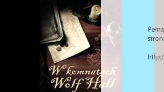 Hilary Mantel  W komnatach Wolf Hall mp3 [upl. by Arednaxela]