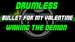 Waking The Demon by Bullet For My Valentine  Drumless  Backing Track  Play Along [upl. by Ahsieni]