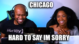 First Time Reaction to Chicago  Hard To Say Im Sorry Part 1 [upl. by Tteltrab]