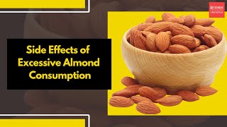 Side Effects of Excessive Almond Consumption [upl. by Ezalb]