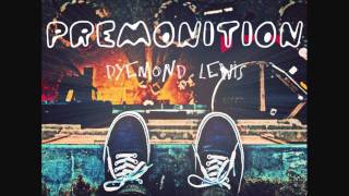 Dyemond Lewis  Premonition [upl. by Dominga]